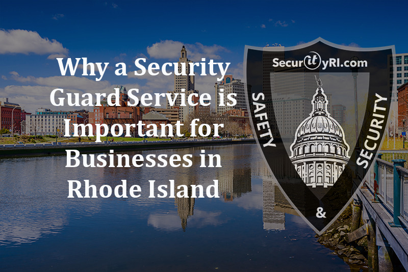 why a security guard service is important for businesses in Rhode Island