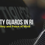 Security Guards in RI Ensuring Safety and Peace of Mind