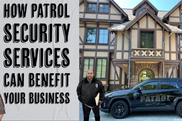 How Patrol Security Services Can Benefit Your Business