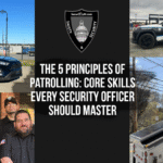 The 5 Principles of Patrolling - Core Skills Every Security Officer Should Master